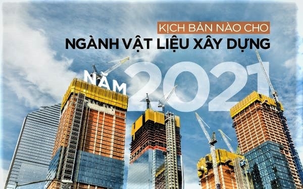 DỰ BÁO NGÀNH VẬT LIỆU XÂY DỰNG SẼ KHỞI SẮC TRONG NĂM 2021