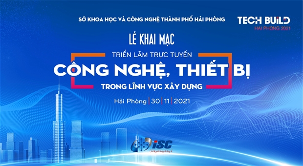 TRIỂN LÃM: CÔNG NGHỆ THIẾT BỊ TRONG LĨNH VỰC XÂY DỰNG - TECHBUILD HAI PHONG 2021